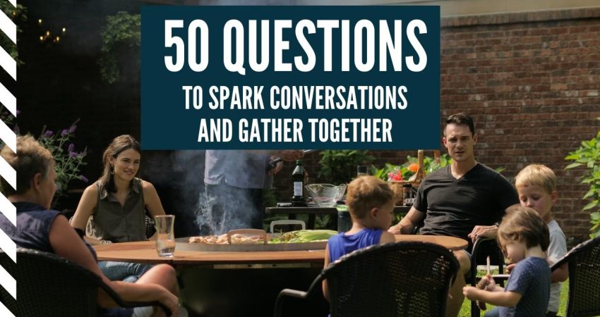 50 Questions to Spark conversations at your next gathering